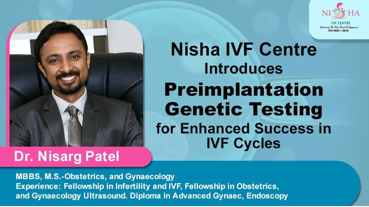 Nisha IVF Centre Introduces Preimplantation Genetic Testing for Enhanced Success in IVF Cycles - PNN Digital Nisha IVF Centre Introduces Preimplantation Genetic Testing for Enhanced Success in IVF Cycles - PNN Digital